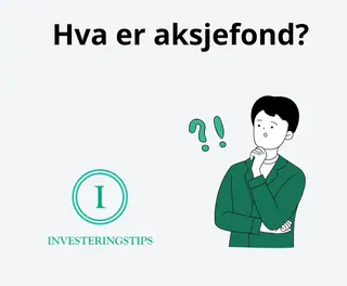 Investeringstips forklarer hva aksjefond er